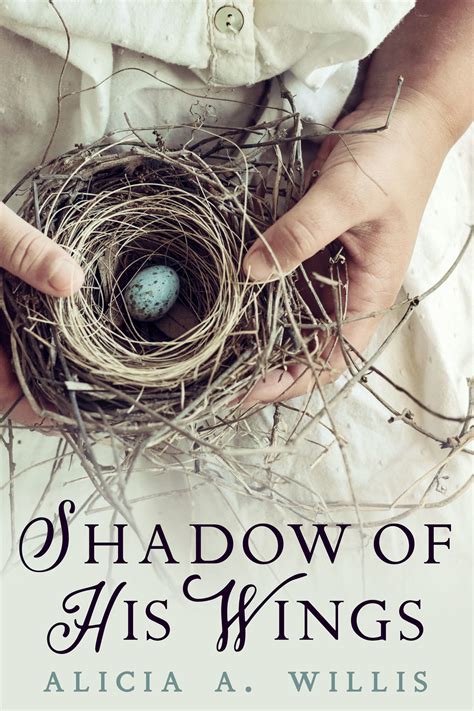 Shadow of His Wings by Alicia A. Willis | Goodreads