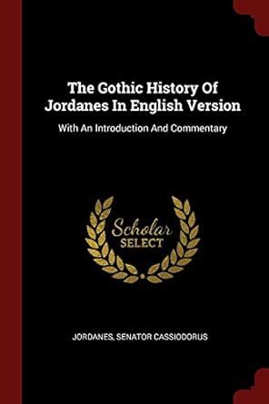 The Gothic History Of Jordanes In English Version: With An Introduction ...