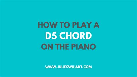 How to Play a D5 Chord on the Piano – Julie Swihart