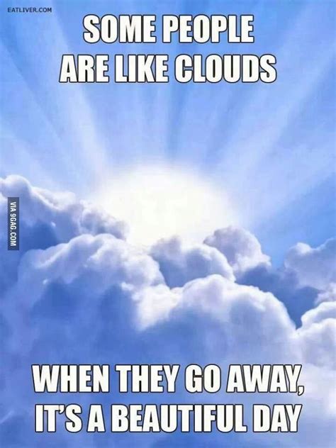 Some people are like clouds... Wtf Funny, Hilarious, Funny Memes, Funny ...