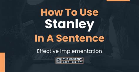 How To Use "Stanley" In A Sentence: Effective Implementation