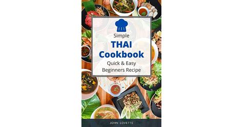 Simple Thai Cookbook Quick & Easy Beginners Recipe: 30 Recipe Easy Dishes to Prepare at Home by ...