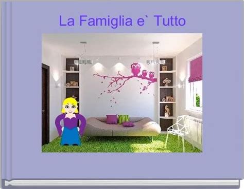 "La Famiglia e` Tutto" - Free stories online. Create books for kids | StoryJumper