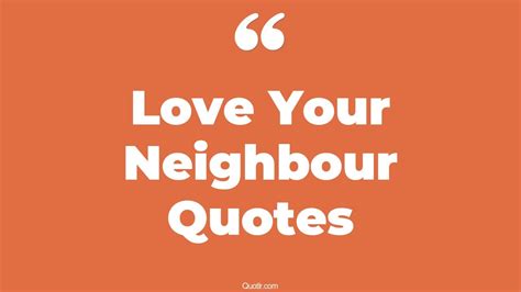 24+ Eye-Opening Love Your Neighbour Quotes That Will Inspire Your Inner ...