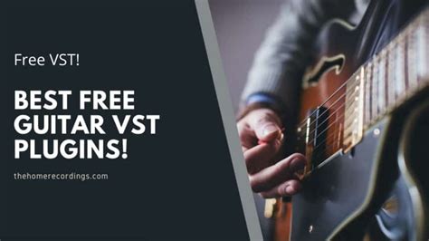 10 Best FREE Guitar VST Plugins; Updated 2023! - THR