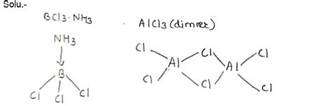 Draw the structure of BCl3. NH3 and AlCl3 dimer.