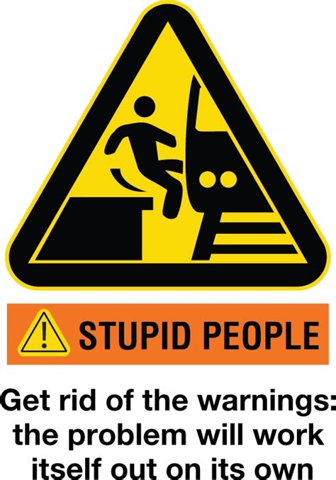 Stupid/Funny Warning Signs, Keeping the Not-So-Bright Safe!