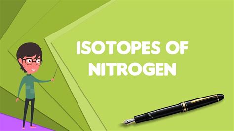 What is Isotopes of nitrogen?, Explain Isotopes of nitrogen, Define Isotopes of nitrogen - YouTube