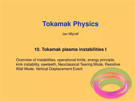 PPT - Tokamak Physics Jan Mlynář 10. Tokamak plasma instabilities I PowerPoint Presentation - ID ...