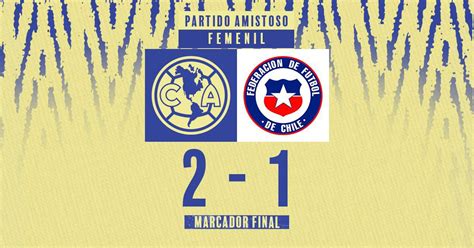 America Femenil beat the Chile Women’s national team 2-1 in a friendly ...