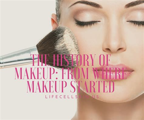The History of Makeup: From Where Makeup Started (Infographic) – LifeCellSkin US