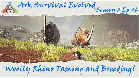 Ark Survival Evolved S3E46: Woolly Rhino taming and breeding! - YouTube