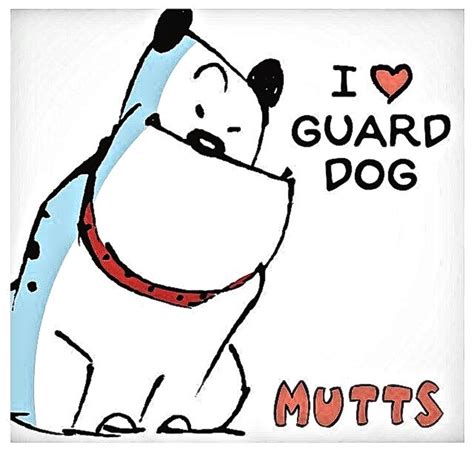 I Love Guard Dog ~ Mutts | Mutts comics, Mutt, Guard dogs