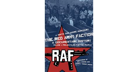 The Red Army Faction, a Documentary History: Volume 1: Projectiles for ...