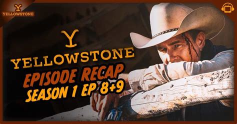 Yellowstone Season 1 Episodes 7 and 8 Recap - postshowrecaps.com