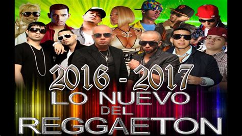 Las mejores músicas de reggaeton 2016-2017. - YouTube