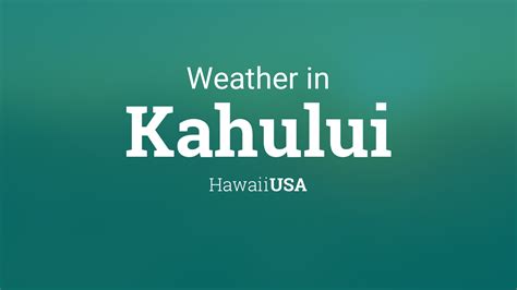 Weather for Kahului, Hawaii, USA