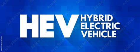 HEV Hybrid Electric Vehicle - vehicle that combines a conventional ...