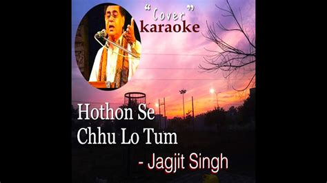 Hoton Se Chhoo Lo Tum | Jagjit Singh | cover version karaoke | Lyrical video | Singalong - YouTube