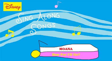 Disney Sing Along Songs - Moana - How Far I'll Go by MikeJEddyNSGamer89 ...