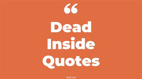 45+ Courageous Dead Inside Quotes That Will Unlock Your True Potential