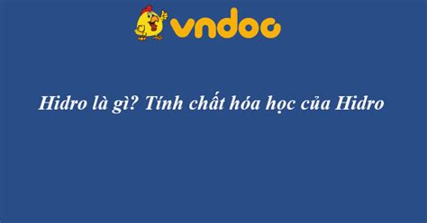 Hidro là gì? Tính chất hóa học và nguyên tử khối của Hidro - Tìm hiểu ...