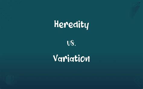 Heredity vs. Variation: What’s the Difference?