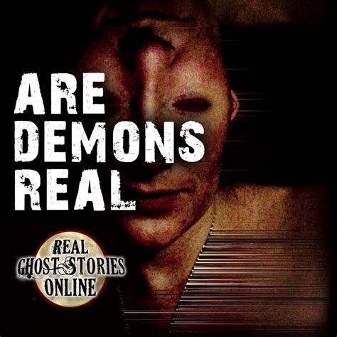 Are Demons Real? - Real Ghost Stories Online