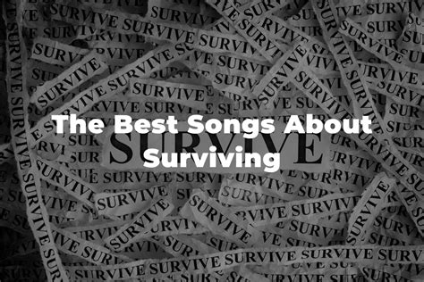 25 Of The Best Songs About Surviving And Resilience