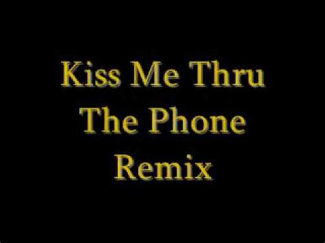 Kiss Me Thru The Phone Remix