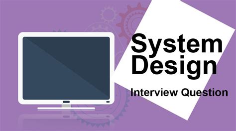 Top 10 Useful System Design Interview Questions & Answer In 2023