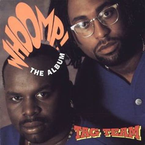 🗓July 20, 1993. Whoomp! (There It Is) is the debut album by the duo Tag Team. The album was ...