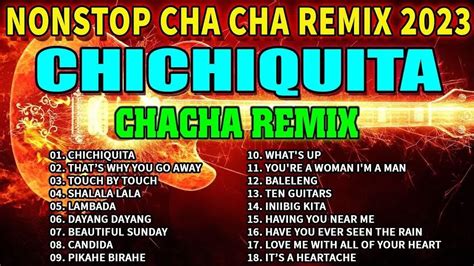 NEW NONSTOP CHA-CHA REMIX 2022 - 2023 CHICHIQUITA CHACHA REMIX. - YouTube