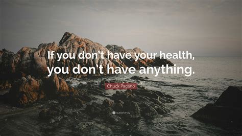 Chuck Pagano Quote: “If you don’t have your health, you don’t have anything.”