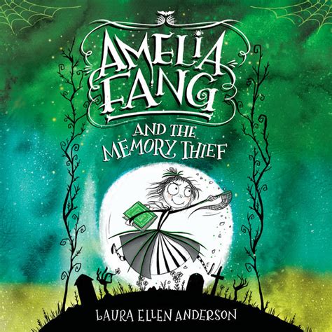 Amelia Fang and the Memory Thief by Laura Ellen Anderson | Penguin Random House Audio