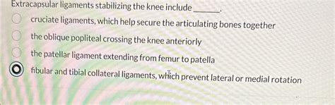 Solved Extracapsular ligaments stabilizing the knee | Chegg.com