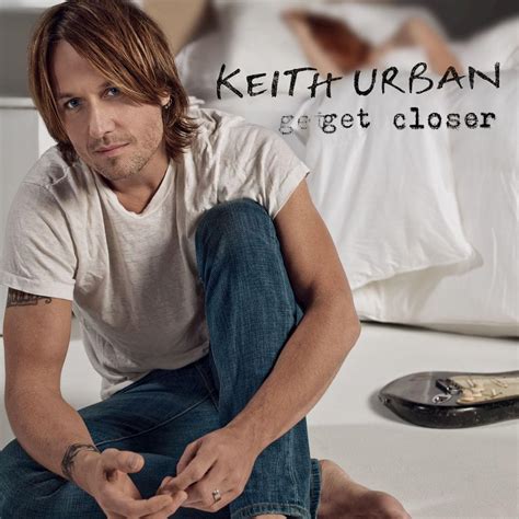 Keith Urban - Get Closer Lyrics and Tracklist | Genius