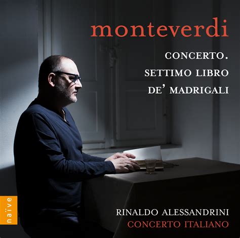 Rinaldo Alessandrini & Concerto Italiano Release Monteverdi's Settimo ...