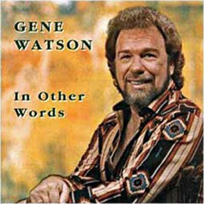 Gene Watson Songs | In Other Words - Gene Watson (1992) | gene watson album pictures | Pinterest ...