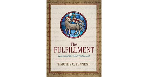 The Fulfillment: Jesus and the Old Testament by Timothy C. Tennent