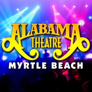 Alabama Theatre Tickets & 2024 Concert Schedule - North Myrtle Beach ...