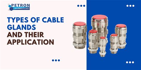 Types of Cable Glands and Their Application