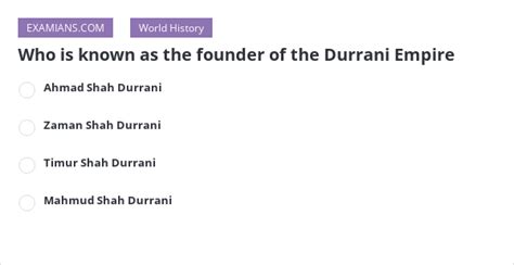 Who is known as the founder of the Durrani Empire | EXAMIANS