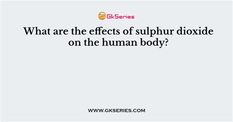 What are the effects of sulphur dioxide on the human body?