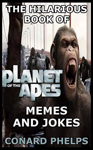 The Hilarious Book Of Planet Of The Apes Memes And Jokes by Conard ...