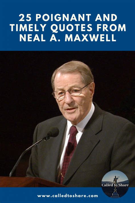 25 Poignant and Timely Quotes from Neal A. Maxwell - Called to Share