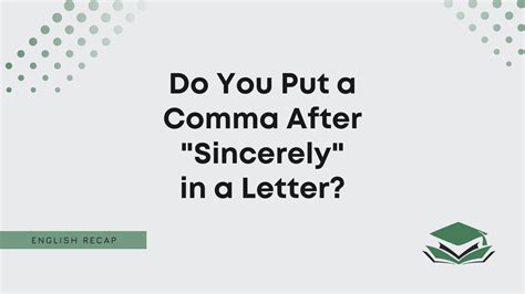 Do You Put a Comma After "Sincerely" in a Letter? - English Recap