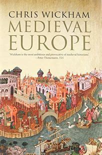 Nonfiction Book Review: Medieval Europe by Chris Wickham. Yale Univ., $35 (352p) ISBN 978-0-300 ...