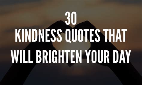 30 Kindness Quotes That Will Brighten Your Day