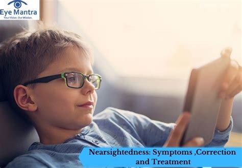 Nearsightedness: Symptoms ,Correction and Treatment